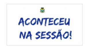 CÂMARA MUNICIPAL APROVA A LEI ORÇAMENTÁRIA ANUAL- LOA PARA O EXERCÍCIO DE 2023. 